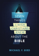 7 Things I Wish Christians Knew about the Bible - eBook