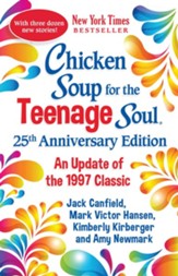 Chicken Soup for the Teenage Soul 25th Anniversary Edition: With 25 New Stories for the Next 25 Years - eBook