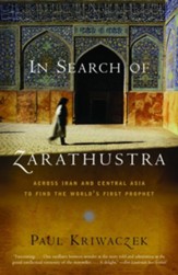 In Search of Zarathustra: Across Iran and Central Asia to Find the World's First Prophet - eBook