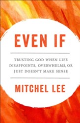 Even If: Trusting God When Life Disappoints, Overwhelms, or Just Doesn't Make Sense - eBook