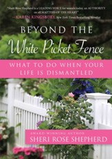 Beyond the White Picket Fence: What to do When Your Life is Dismantled - eBook