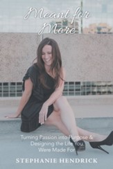 Meant for More: Turning Passion into Purpose & Designing the Life You Were Made For - eBook