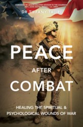 Peace after Combat: Healing the Spiritual and Psychological Wounds of War - eBook