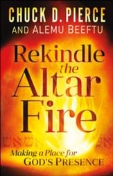 Rekindle the Altar Fire: Making a Place for God's Presence - eBook