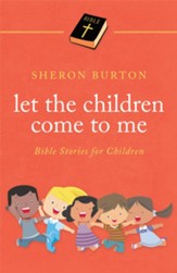 Let the Children Come to Me: Bible Stories for Children - eBook