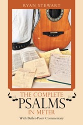 The Complete Psalms in Meter: With Bullet-Point Commentary - eBook
