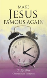 Make Jesus Famous Again: It Is Time - eBook