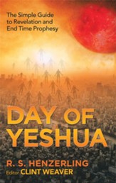 Day of Yeshua: The Simple Guide to Revelation and End Time Prophesy - eBook