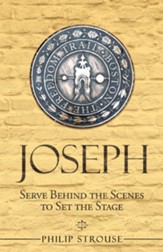 Joseph: Serve Behind the Scenes to Set the Stage - eBook