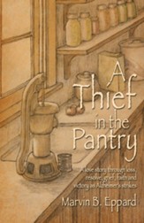 A Thief in the Pantry: A Love Story Through Loss, Resolve, Grief, Faith, and Victory as Alzheimer's Strikes - eBook