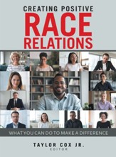 Creating Positive Race Relations: What You Can Do to Make a Difference - eBook