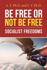 Be Free or Not Be Free: Socialist Freedom - eBook