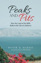 Peaks and Pits: How the Land of the Bible Reflects the Life of a Believer - eBook