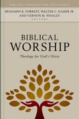 Biblical Worship: Theology for God's Glory - eBook