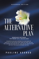 The Alternative Plan: Renegade Restored Testimony of a Backslider - eBook