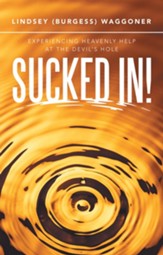Sucked In!: Experiencing Heavenly Help at the Devil's Hole - eBook