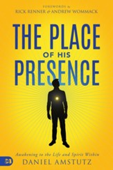 The Place of His Presence: Awakening to the Life and Spirit Within - eBook