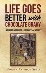 Life Goes Better with Chocolate Gravy: Mountain Memories-Mischief and Misery - eBook