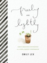 Freely and Lightly: God's Gracious Invitation to a Life of Quiet Confidence - eBook