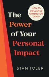The Power of Your Personal Impact: How to Influence Others for Good - eBook