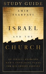 Israel and the Church Study Guide: An Israeli Examines God's Unfolding Plans for His Chosen Peoples - eBook