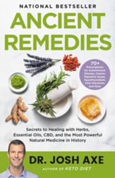 Ancient Remedies: Secrets to Healing with Herbs, Essential Oils, CBD, and the Most Powerful Natural Medicine in History - eBook