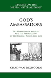 God's Ambassadors: The Westminster Assembly and the Reformation of the English Pulpit, 1643-1653 - eBook