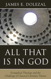 All That Is in God: Evangelical Theology and the Challenge of Classical Christian Theism - eBook