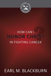 How Can I Honor Christ in Fighting Cancer? - eBook