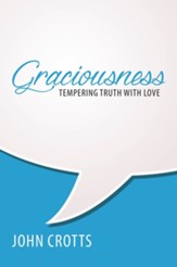 Graciousness: Tempering Truth With Love - eBook