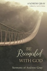 Be Reconciled with God: Sermons of Andrew Gray - eBook