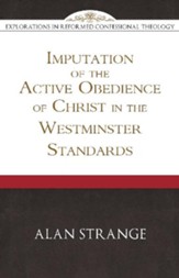 Imputation of the Active Obedience of Christ in the Westminster Standards - eBook