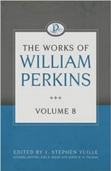 The Works of William Perkins, Volume 8 - eBook