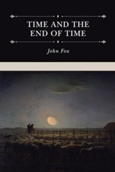 Time and the End of Time: Discourses on Redeeming the Time and Considering Our Latter End - eBook