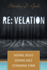 Re: velation: Seeing Jesus, Seeing Self, Standing Firm - eBook