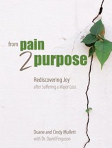 From Pain 2 Purpose: Rediscovering Joy after Suffering a Major Loss - eBook