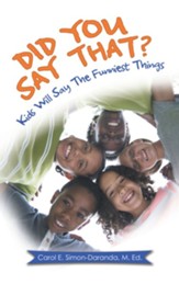 Did You Say That?: Kids Will Say the Funniest Things - eBook
