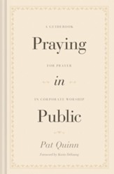 Praying in Public: A Guidebook for Prayer in Corporate Worship - eBook