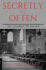 Secretly and Often: The Journey of Prayer - eBook