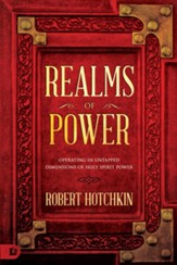 Realms of Power: Operating in the Untapped Dimensions of Holy Spirit Power - eBook