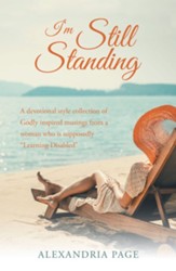 I'm Still Standing: A Devotional Style Collection of Godly Inspired Musings from a Woman Who Is Supposedly Learning Disabled - eBook
