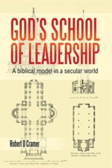 God's School of Leadership: A Biblical Model in a Secular World - eBook