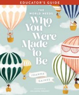 The World Needs Who You Were Made to Be Educator's Guide / Digital original - eBook