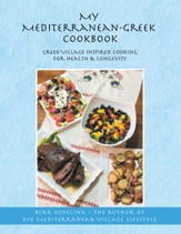 My Mediterranean-Greek Cookbook: Greek Village Inspired Cooking for Health & Longevity - eBook