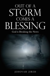 Out of a Storm Comes a Blessing: God Is Breaking the News - eBook
