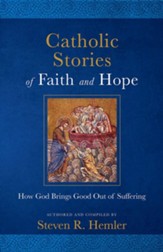 Catholic Stories of Faith and Hope: How God Brings Good out of Suffering - eBook