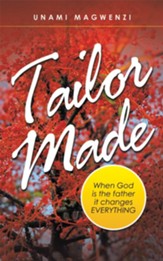 Tailor Made: When God Is the Father It Changes Everything - eBook