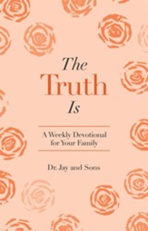 The Truth Is: A Weekly Devotional for Your Family - eBook