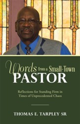 Words from a Small-Town Pastor: Reflections for Standing Firm in Times of Unprecedented Chaos - eBook