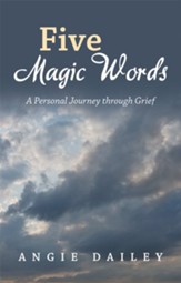 Five Magic Words: A Personal Journey Through Grief - eBook